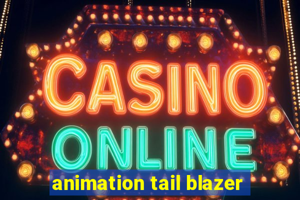 animation tail blazer