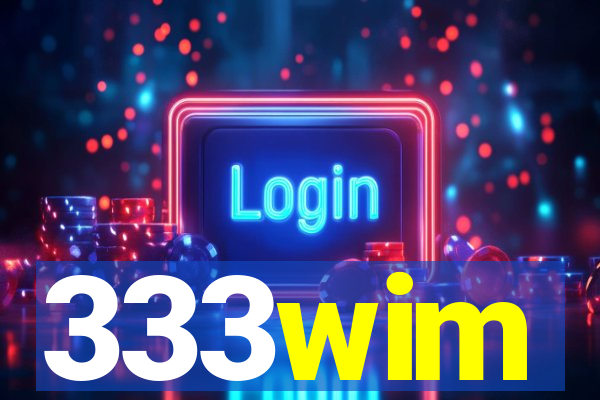 333wim