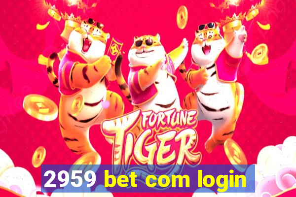 2959 bet com login