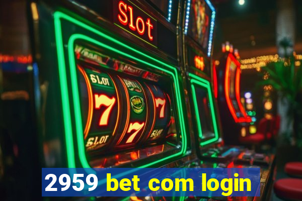 2959 bet com login