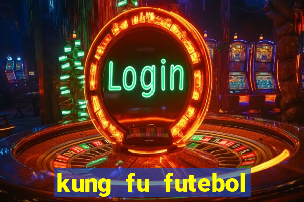 kung fu futebol clube dublado online