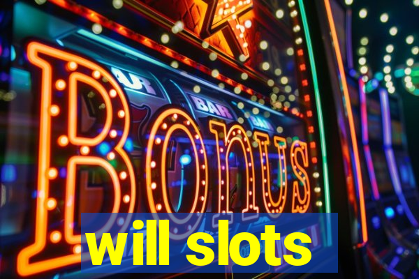 will slots