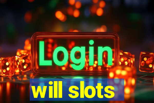 will slots