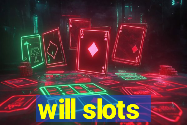 will slots