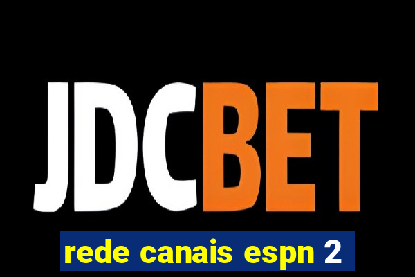 rede canais espn 2