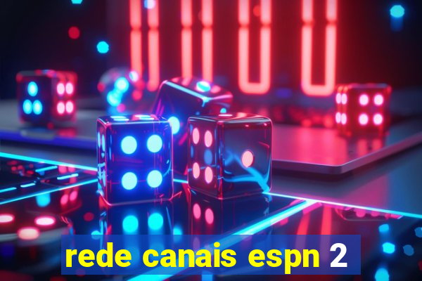 rede canais espn 2