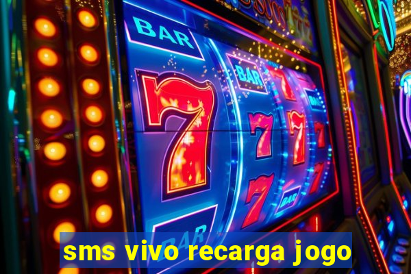 sms vivo recarga jogo