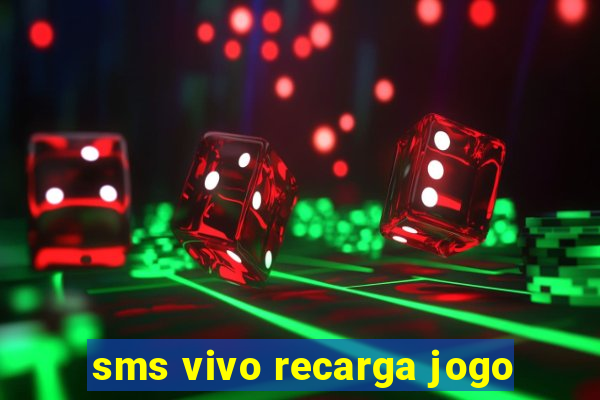 sms vivo recarga jogo