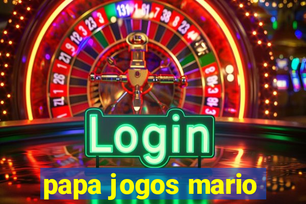 papa jogos mario