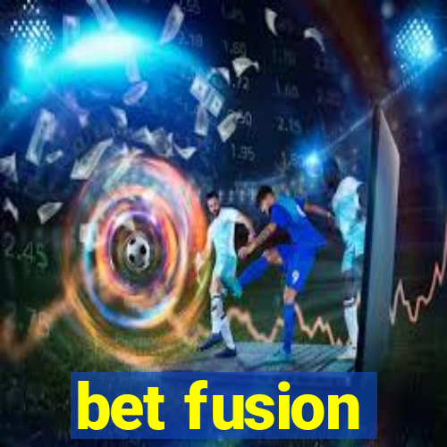 bet fusion