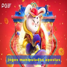 jogos manipulados apostas