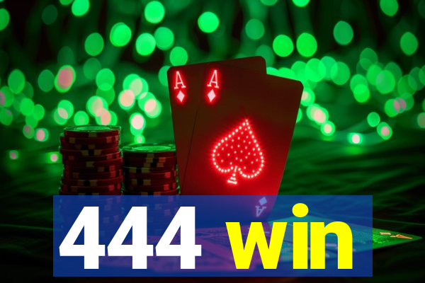 444 win