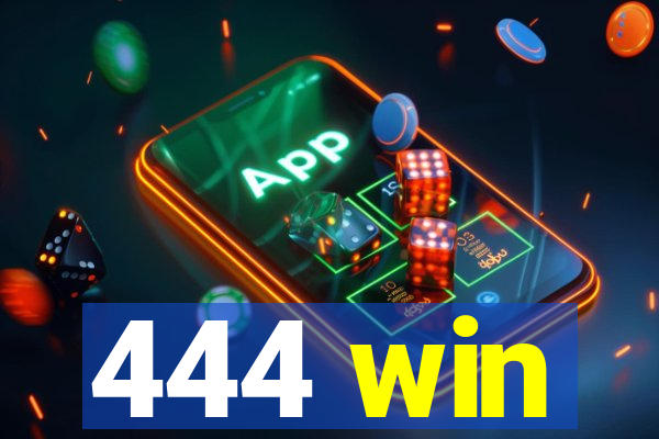 444 win