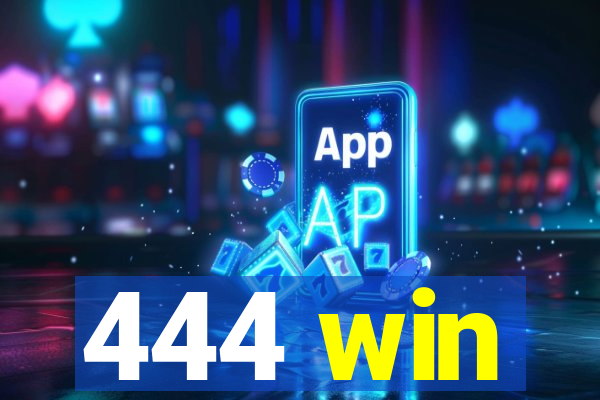 444 win