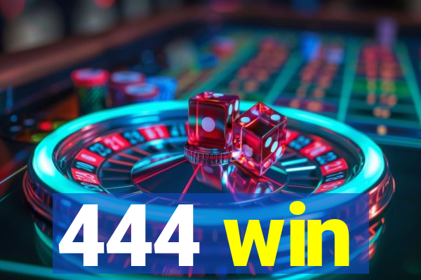 444 win