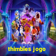 thimbles jogo