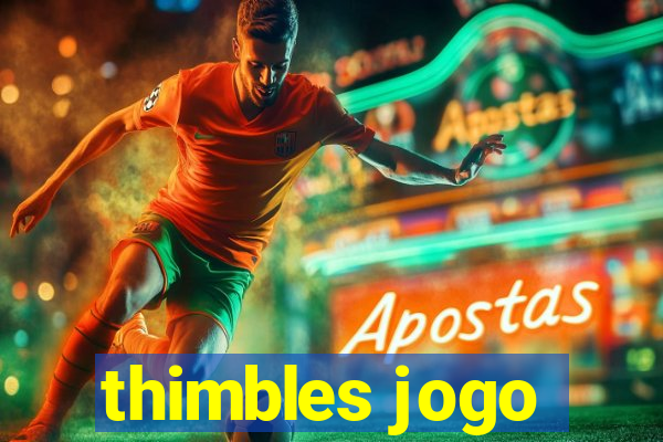 thimbles jogo