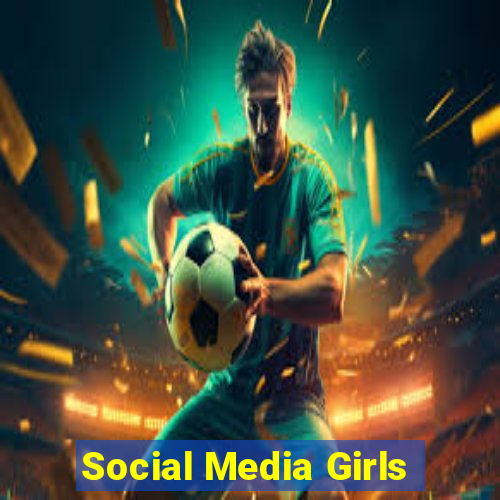 Social Media Girls