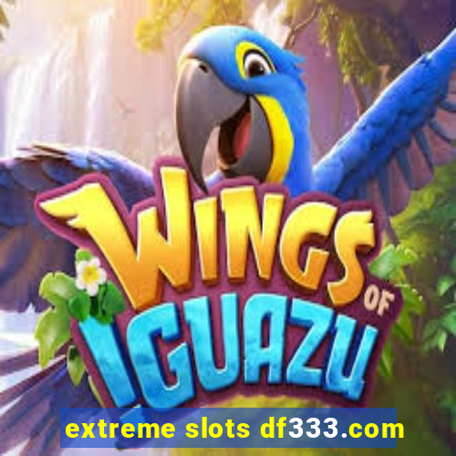 extreme slots df333.com