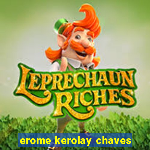 erome kerolay chaves