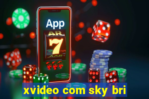 xvideo com sky bri