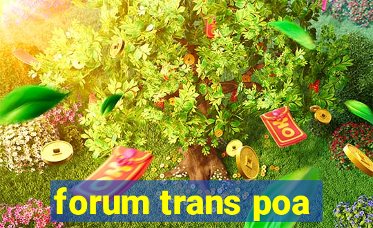 forum trans poa