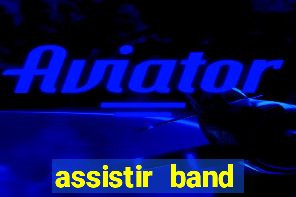 assistir band sports gratis