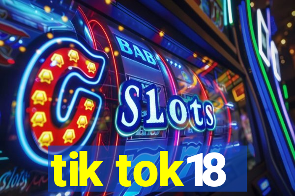 tik tok18