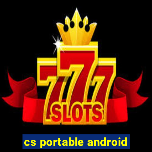 cs portable android