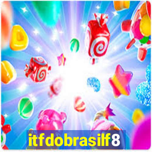 itfdobrasilf8