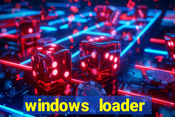 windows loader ativador windows 7