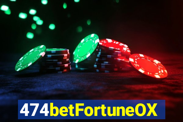 474betFortuneOX