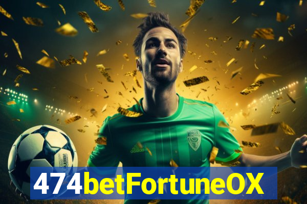 474betFortuneOX