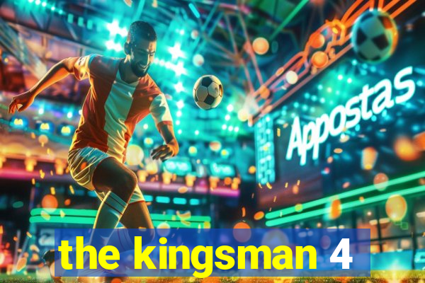 the kingsman 4