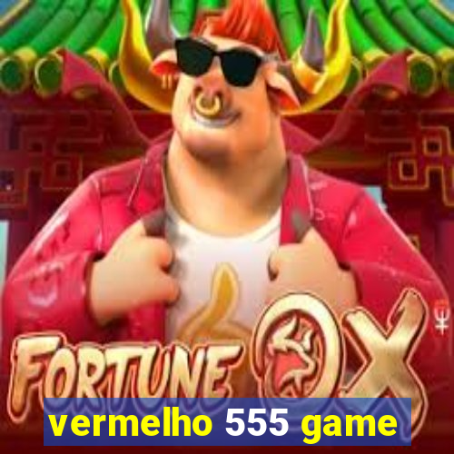 vermelho 555 game