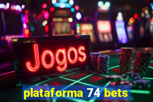 plataforma 74 bets