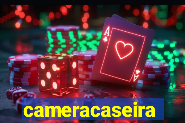 cameracaseira