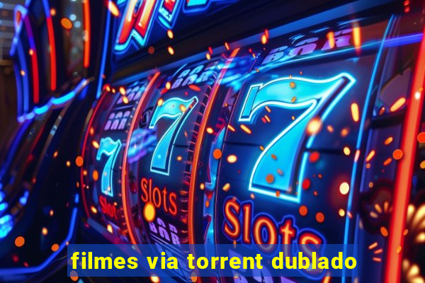 filmes via torrent dublado