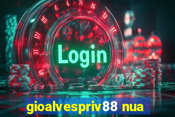 gioalvespriv88 nua