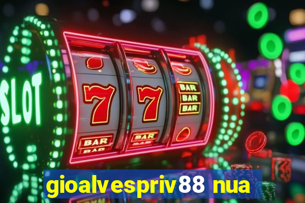 gioalvespriv88 nua