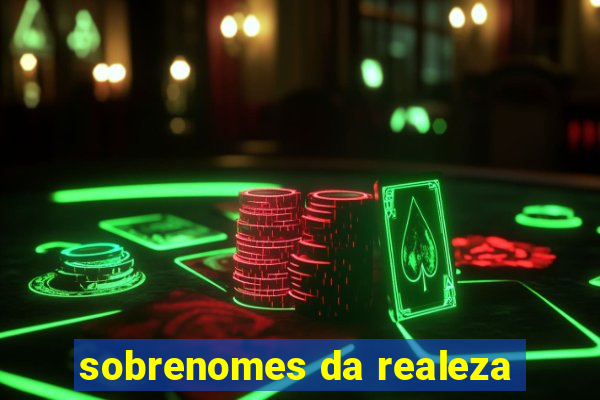 sobrenomes da realeza