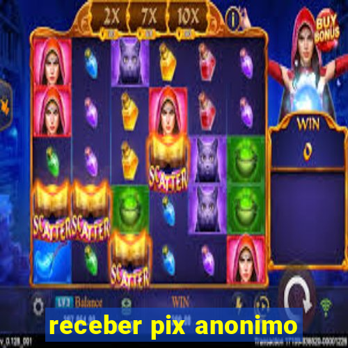 receber pix anonimo