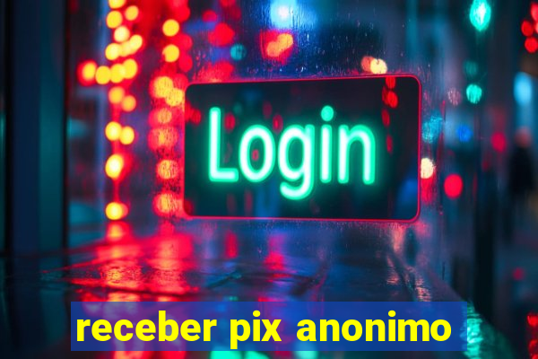 receber pix anonimo