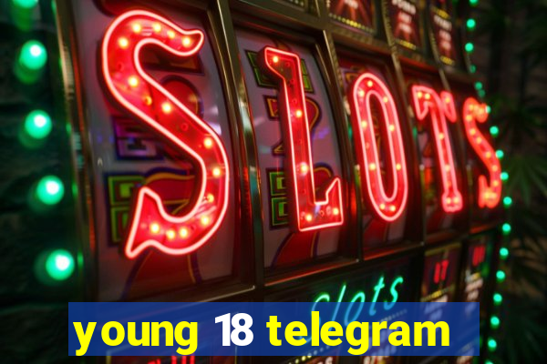 young 18 telegram