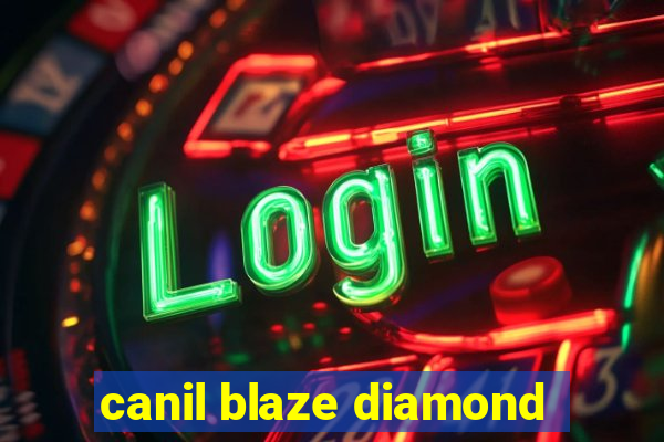 canil blaze diamond