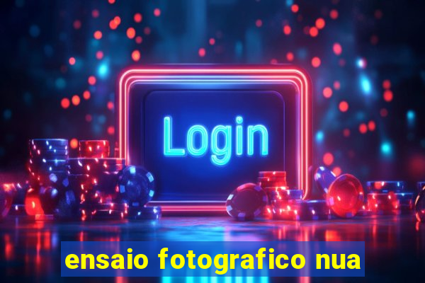 ensaio fotografico nua