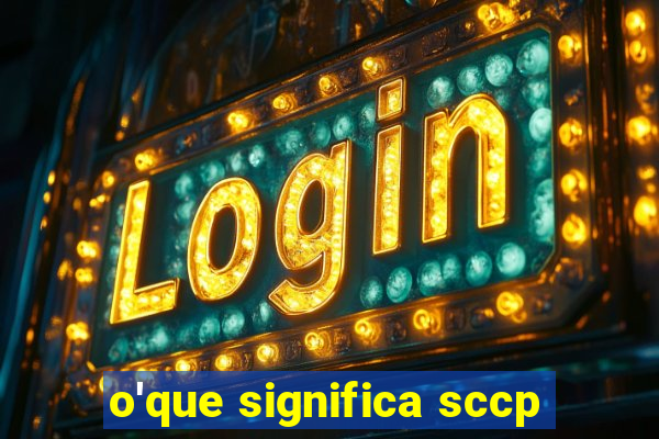 o'que significa sccp