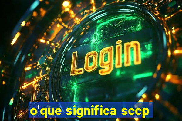 o'que significa sccp