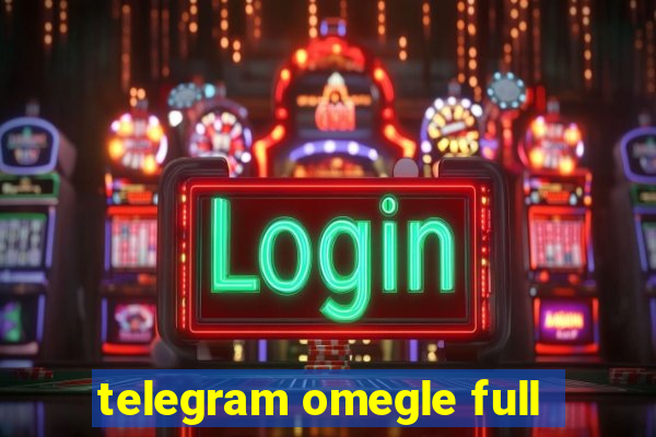 telegram omegle full