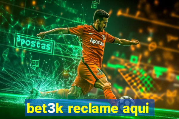 bet3k reclame aqui